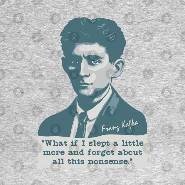 Franz Kafka Portrait and Quote by Slightly Unhinged